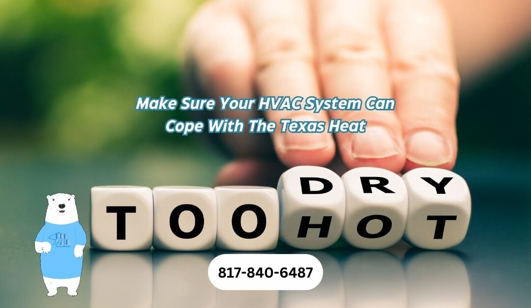 Get Your HVAC System Ready For The Texas Hot Weather